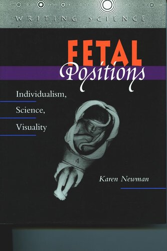 Fetal Positions Individualism Science Visuality Karen Newman