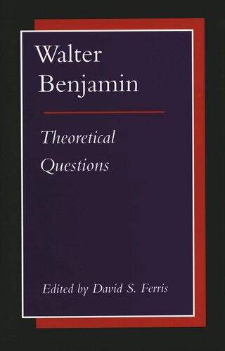 Walter Benjamin Theoretical Questions David S Ferris Editor