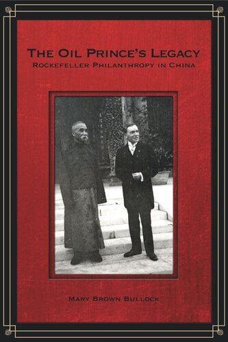 The Oil Princes Legacy Rockefeller Philanthropy In China Mary Bullock