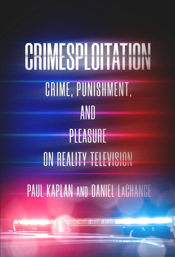Crimesploitation Crime Punishment And Pleasure On Reality Television Daniel Lachance Paul Kaplan