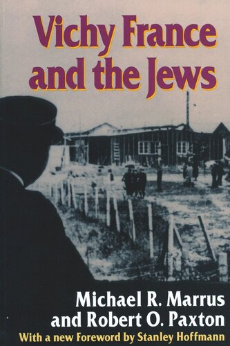 Vichy France And The Jews With A New Foreword 1995 By Stanley Hoffmann Michael R Marrus Robert O Paxton Stanley Hoffmann