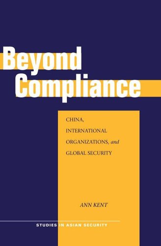 Beyond Compliance China International Organizations And Global Security Ann Kent