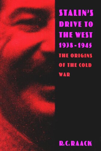 Stalins Drive To The West 19381945 The Origins Of The Cold War R C Raack
