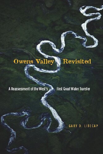 Owens Valley Revisited A Reassessment Of The Wests First Great Water Transfer Gary D Libecap