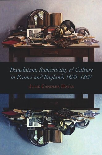 Translation Subjectivity And Culture In France And England 16001800 Julie Candler Hayes