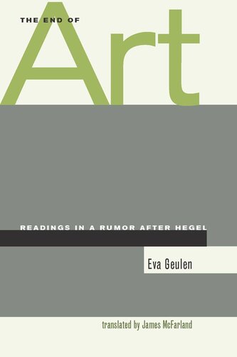 The End Of Art Readings In A Rumor After Hegel Eva Geulen