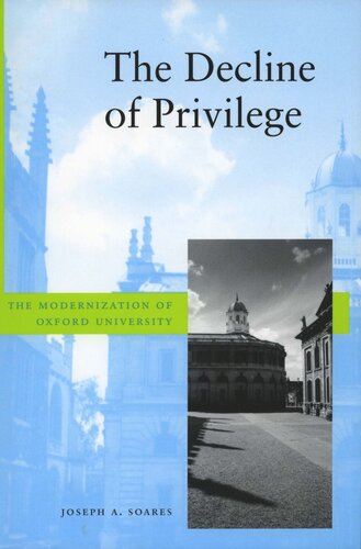 The Decline Of Privilege The Modernization Of Oxford University Joseph A Soares