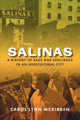 Salinas A History Of Race And Resilience In An Agricultural City Carol Lynn Mckibben