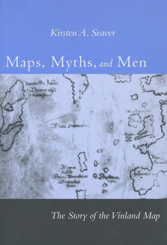 Maps Myths And Men The Story Of The Vinland Map Kirsten A Seaver
