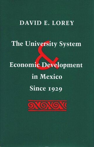 The University System And Economic Development In Mexico Since 1929 David E Lorey