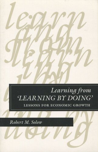 Learning From Learning By Doing Lessons For Economic Growth Robert M Solow