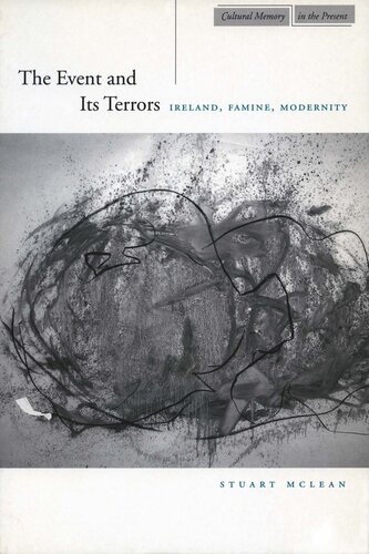 The Event And Its Terrors Ireland Famine Modernity Stuart Mclean