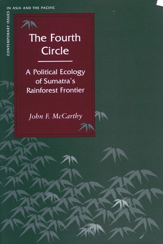 The Fourth Circle A Political Ecology Of Sumatras Rainforest Frontier John F Mccarthy