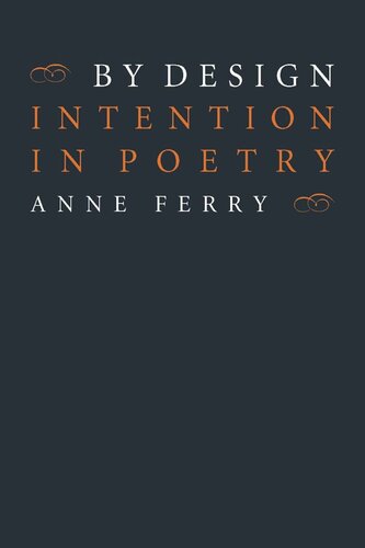 By Design Intention In Poetry Anne Ferry