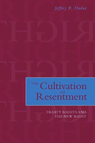 The Cultivation Of Resentment Treaty Rights And The New Right Jeffrey R Dudas