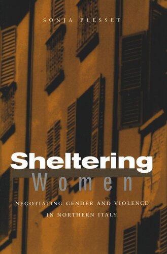 Sheltering Women Negotiating Gender And Violence In Northern Italy Sonja Plesset