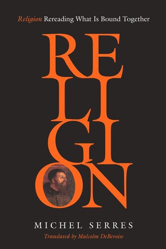 Religion Rereading What Is Bound Together Michel Serres Malcolm Debevoise
