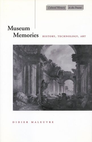 Museum Memories History Technology Art Didier Maleuvre