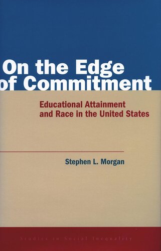 On The Edge Of Commitment Educational Attainment And Race In The United States Stephen Morgan