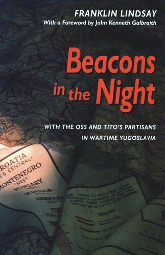 Beacons In The Night With The Oss And Titos Partisans In Wartime Yugoslavia Franklin Lindsay