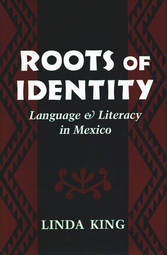 Roots Of Identity Language And Literacy In Mexico Linda King