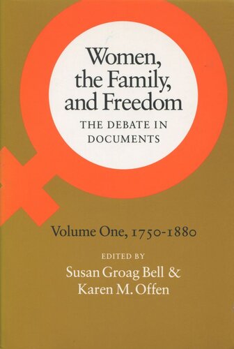 Women The Family And Freedom The Debate In Documents Volume I 17501880 Susan Groag Bell Editor Karen M Offen Editor