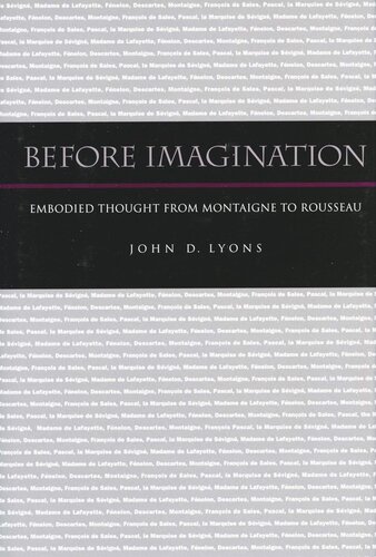 Before Imagination Embodied Thought From Montaigne To Rousseau John D Lyons