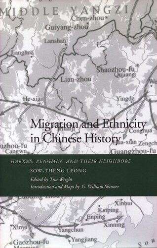 Migration And Ethnicity In Chinese History Hakkas Pengmin And Their Neighbors Sowtheng Leong Editor Tim Wright Editor