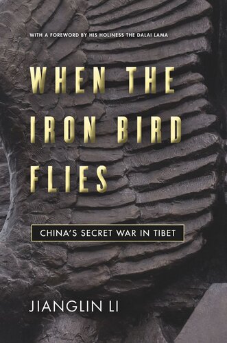When The Iron Bird Flies Chinas Secret War In Tibet Jianglin Li Dalai Lama
