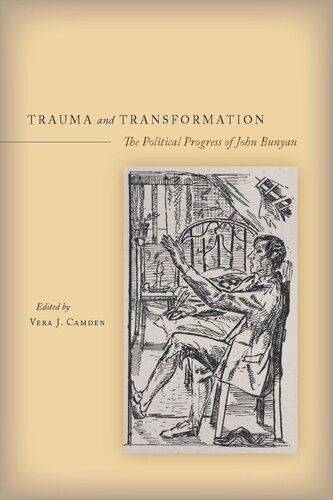 Trauma And Transformation The Political Progress Of John Bunyan Vera J Camden Editor