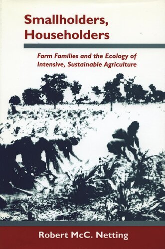 Smallholders Householders Farm Families And The Ecology Of Intensive Sustainable Agriculture Robert Mcc Netting