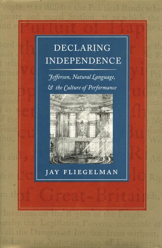 Declaring Independence Jefferson Natural Language And The Culture Of Performance Jay Fliegelman