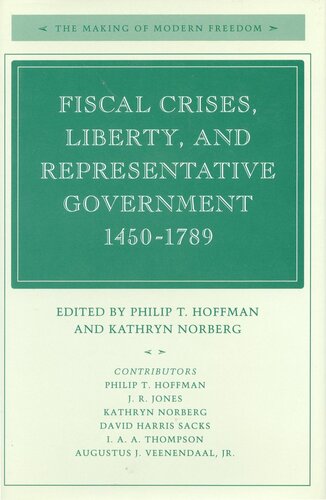 Fiscal Crises Liberty And Representative Government 14501789 Philip T Hoffman Editor Kathryn Norberg Editor