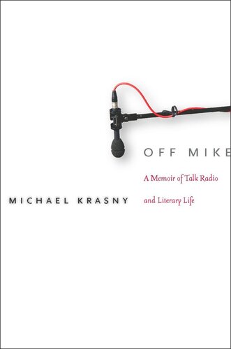 Off Mike A Memoir Of Talk Radio And Literary Life Michael Krasny