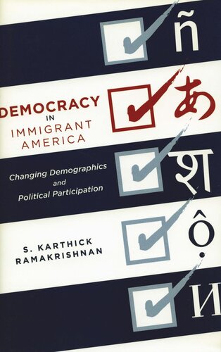Democracy In Immigrant America Changing Demographics And Political Participation S Karthick Ramakrishnan