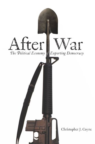 After War The Political Economy Of Exporting Democracy Christopher J Coyne