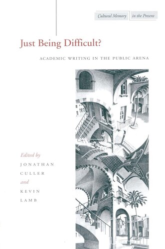 Just Being Difficult Academic Writing In The Public Arena Jonathan Culler Kevin Lamb