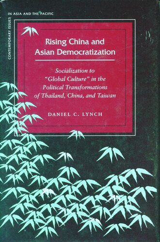 Rising China And Asian Democratization Socialization To Global Culture In The Political Transformations Of Thailand China And Taiwan Daniel C Lynch