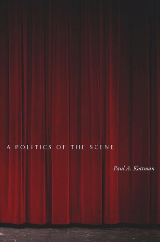 A Politics Of The Scene Paul A Kottman