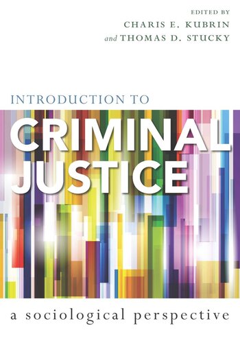 Introduction To Criminal Justice A Sociological Perspective Charis E Kubrin Editor Thomas D Stucky Editor