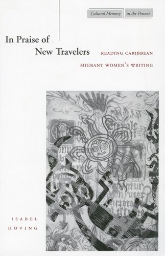 In Praise Of New Travelers Reading Caribbean Migrant Womens Writing Isabel Hoving