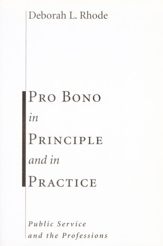 Pro Bono In Principle And In Practice Public Service And The Professions Deborah Rhode