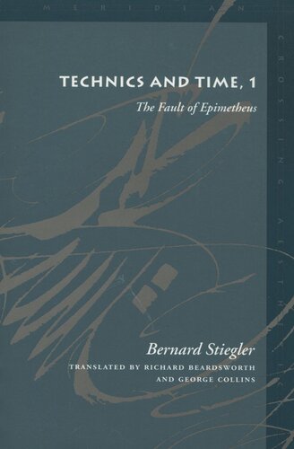 Technics And Time 1 The Fault Of Epimetheus Bernard Stiegler