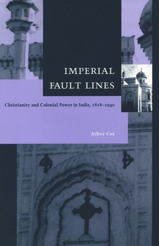 Imperial Fault Lines Christianity And Colonial Power In India 18181940 Jeffrey Cox