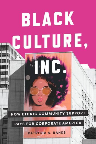 Black Culture Inc How Ethnic Community Support Pays For Corporate America Patricia A Banks
