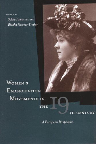 Womens Emancipation Movements In The Nineteenth Century A European Perspective Sylvia Paletschek Editor Bianka Pietrowennker Editor