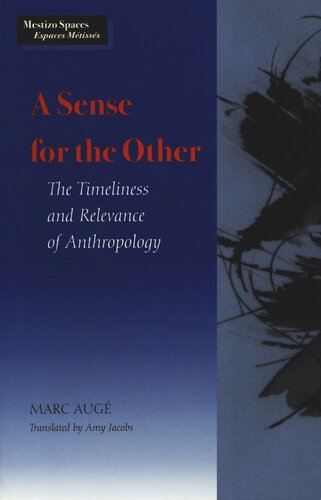 A Sense For The Other The Timeliness And Relevance Of Anthropology Marc Aug