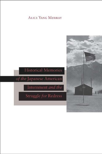 Historical Memories Of The Japanese American Internment And The Struggle For Redress Alice Yang Murray