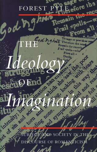 The Ideology Of Imagination Subject And Society In The Discourse Of Romanticism Forest Pyle