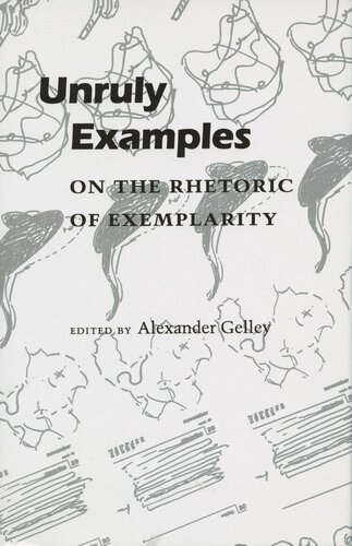 Unruly Examples On The Rhetoric Of Exemplarity Alexander Gelley